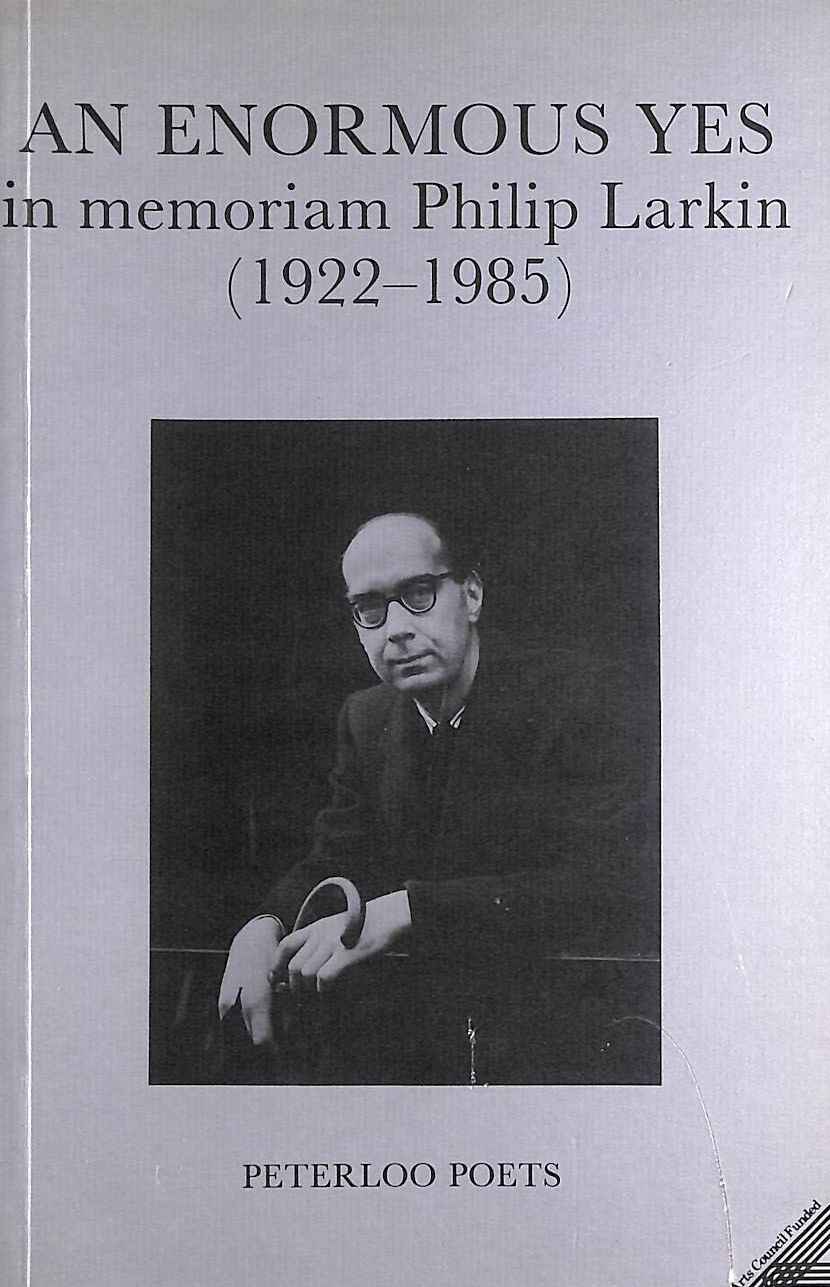 An Enormous Yes: In Memoriam Philip Larkin, 1922-85