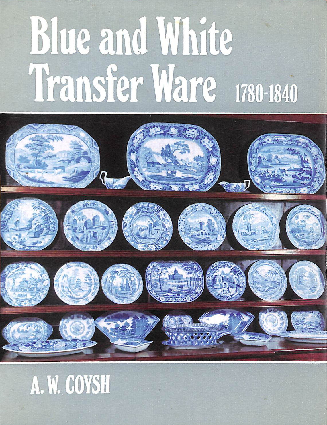 Blue and White Transfer Ware, 1780-1840