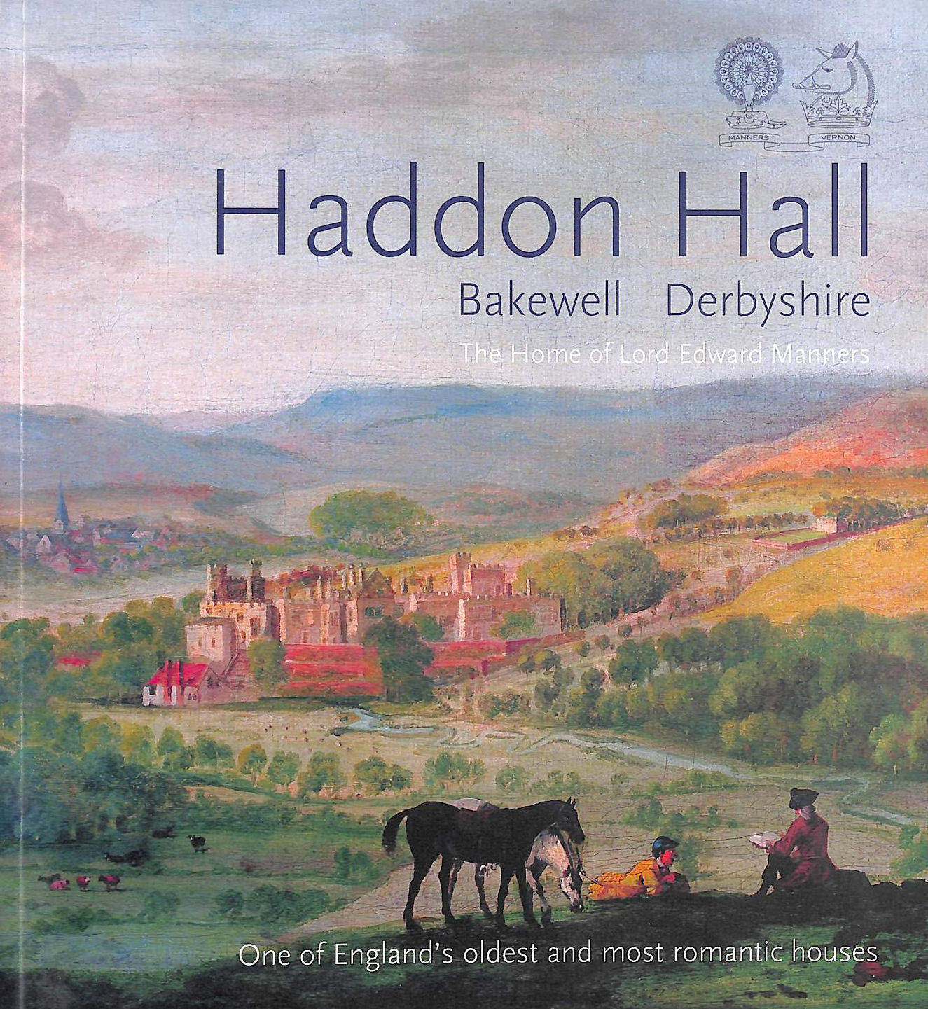 Haddon Hall Bakewell Derbyshire: The Home of Lord Edward Manners