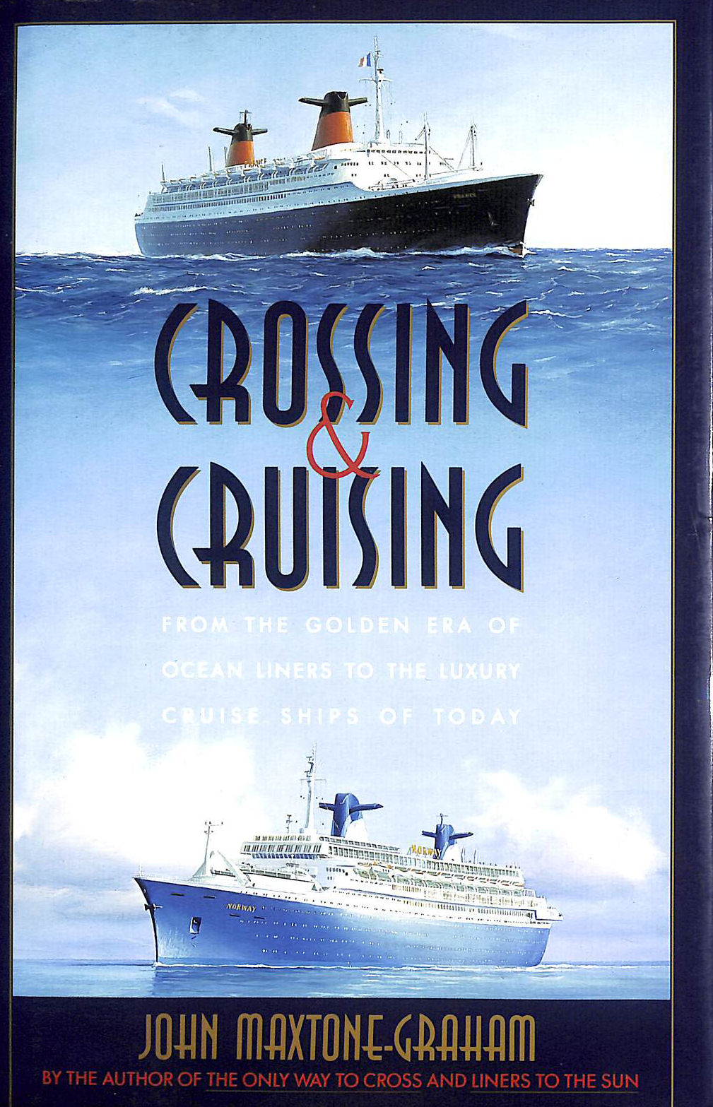 Crossing and Cruising: From the Golden Era of Ocean Liners to the Luxury Cruise Ships of Today
