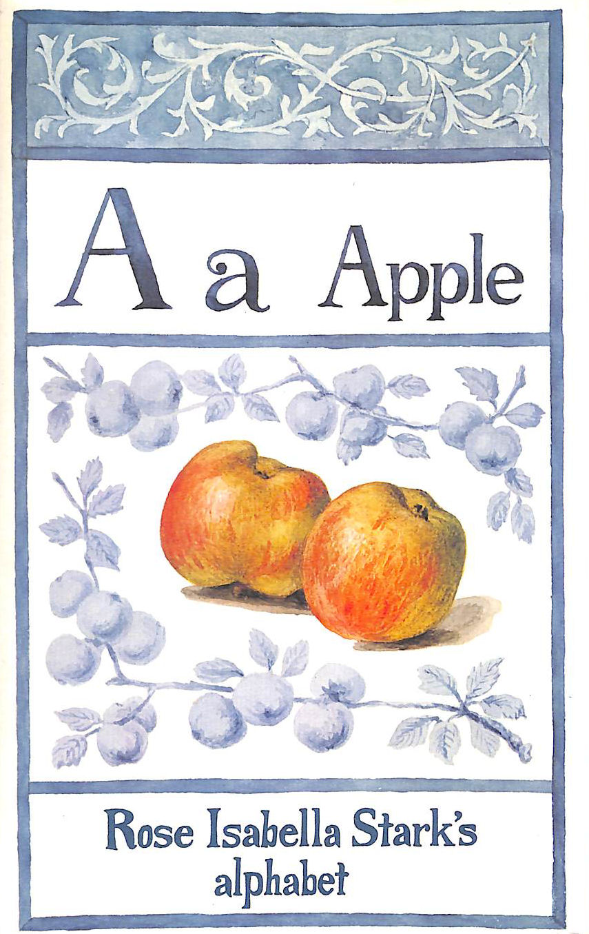 A is for Apple: Rose Isabella Stark's Alphabet