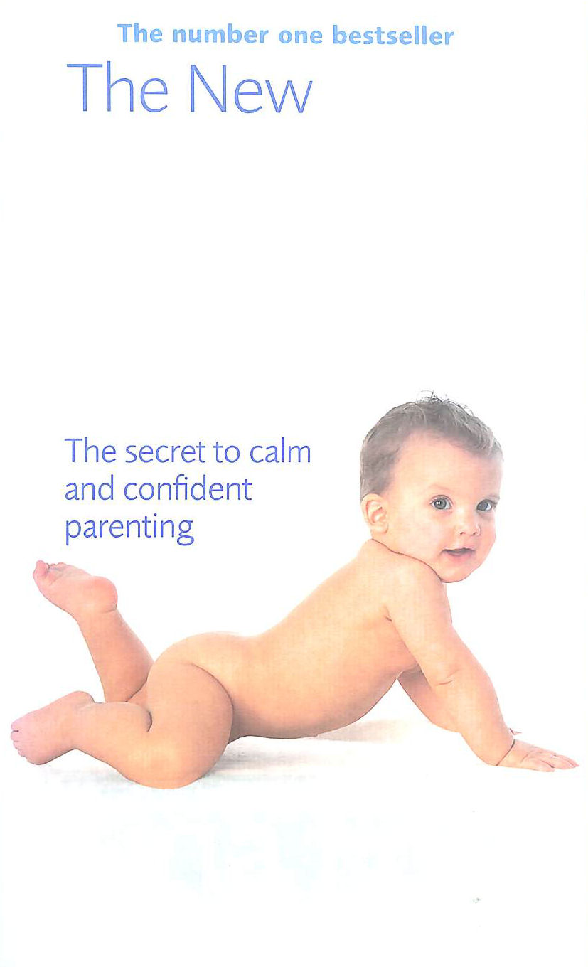The New Contented Little Baby Book: The Secret to Calm and Confident Parenting