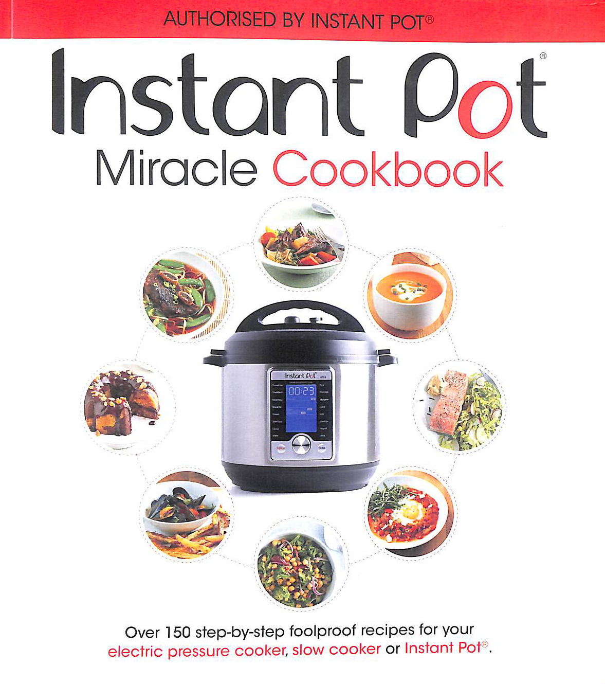 The Instant Pot Miracle Cookbook