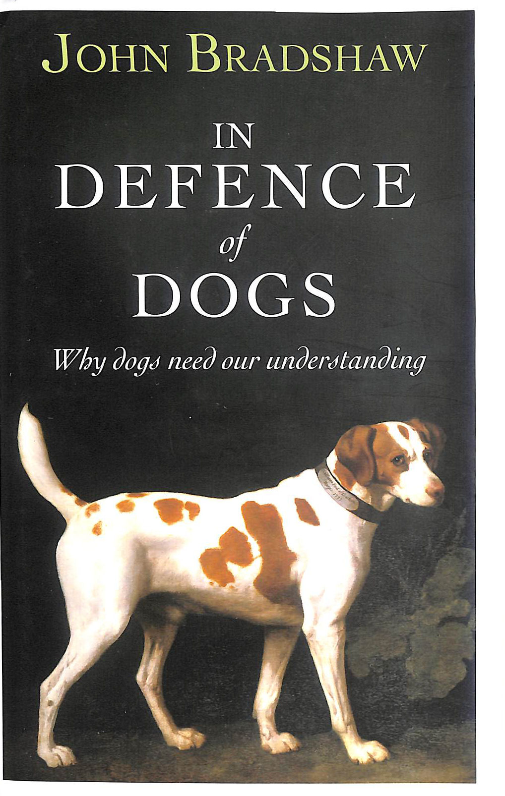 In Defence of Dogs: Why Dogs Need Our Understanding
