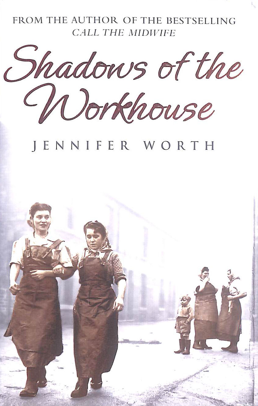 Shadows Of The Workhouse: The Drama Of Life In Postwar London