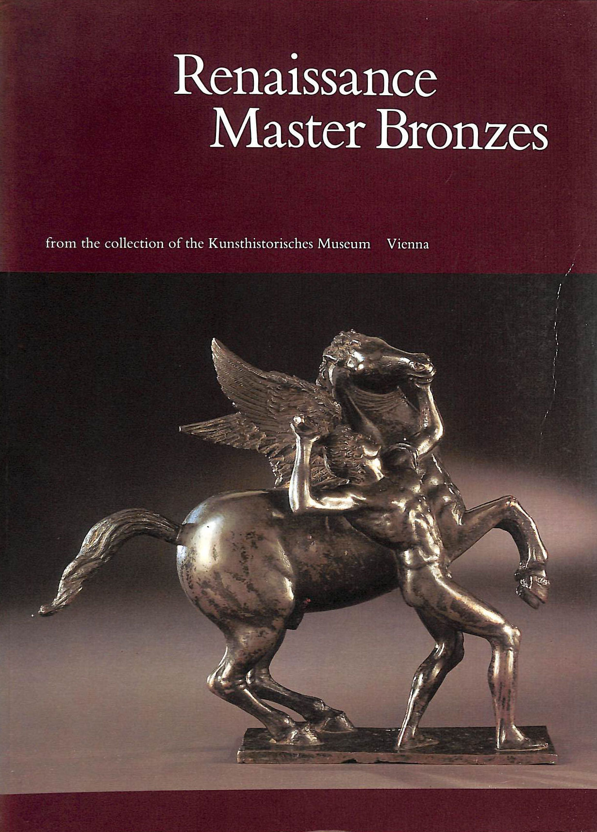 Renaissance Master Bronzes from the Collection of the Kunsthistorisches Museum, Vienna