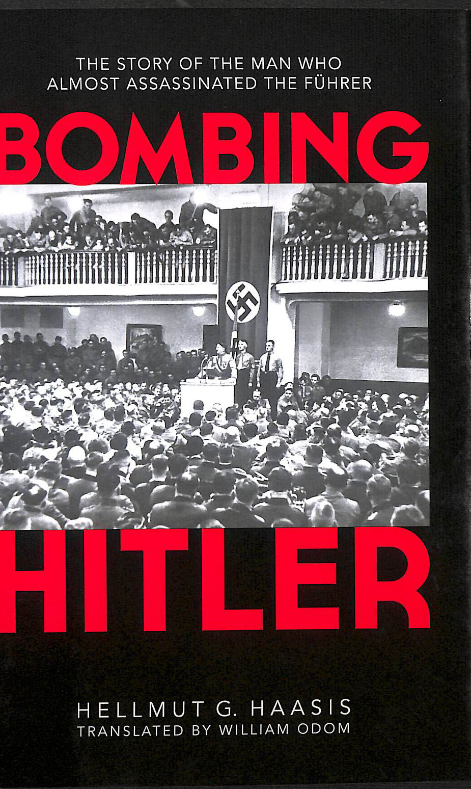 Bombing Hitler: The Story of the Man Who Almost Assassinated the Fhrer