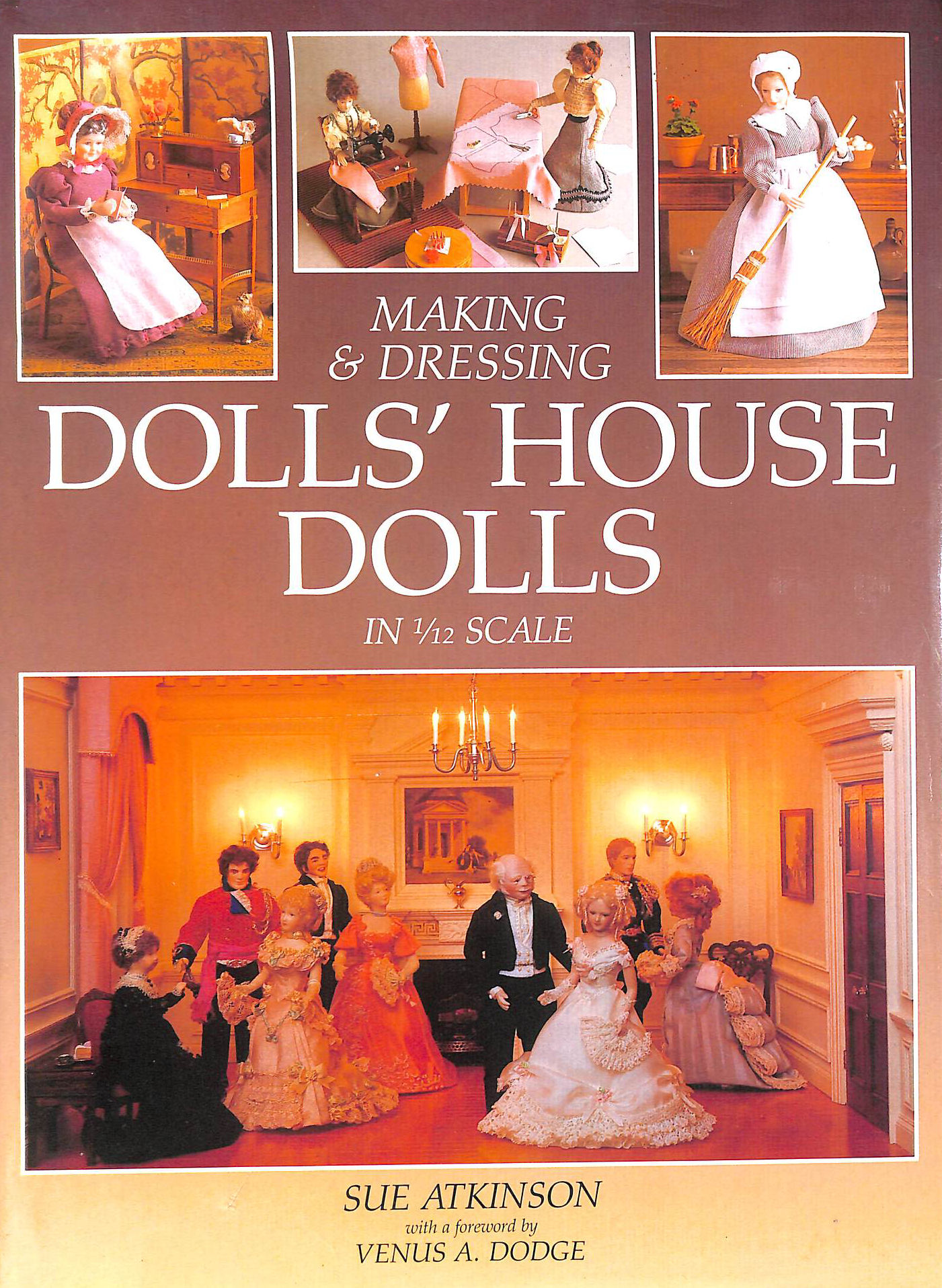 Making & Dressing Dolls' House Dolls : In 1 / 12 Scale :
