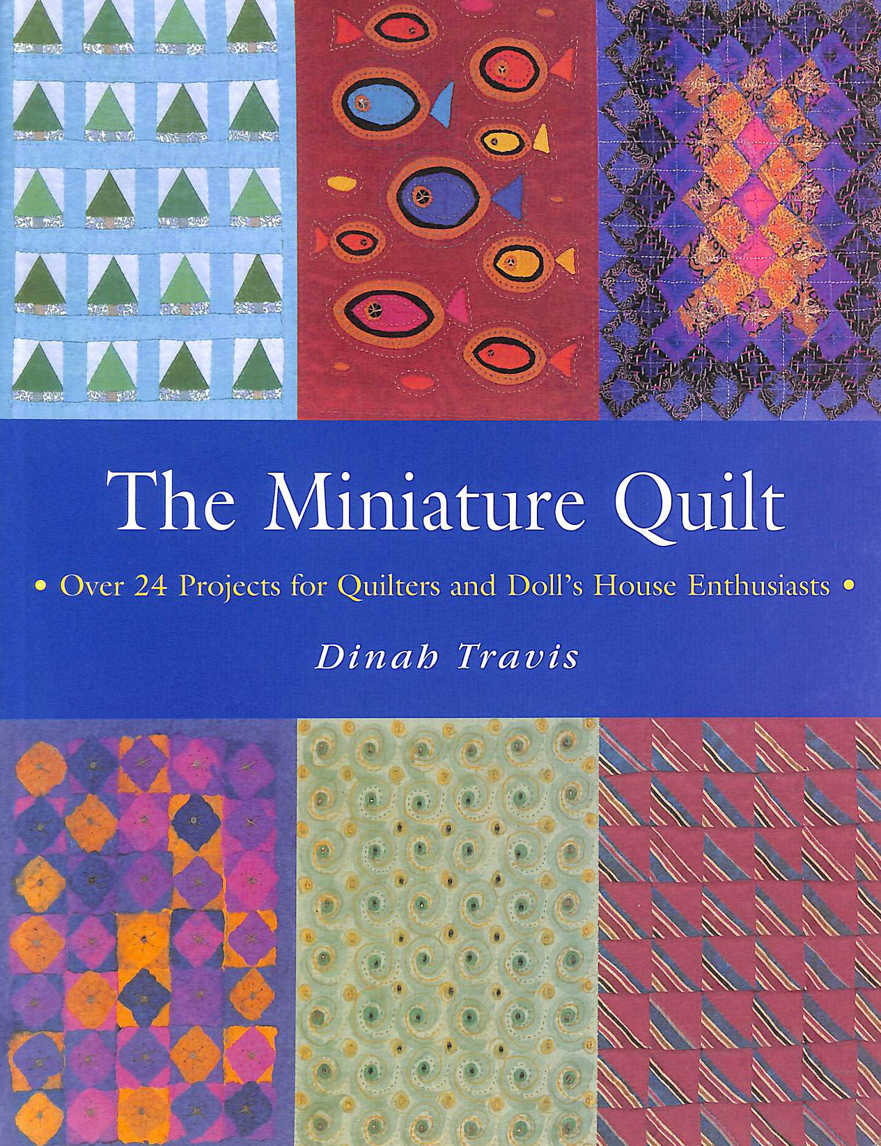 MINIATURE QUILTS: Over 24 Projects for Quilters and Doll's House Enthusiasts
