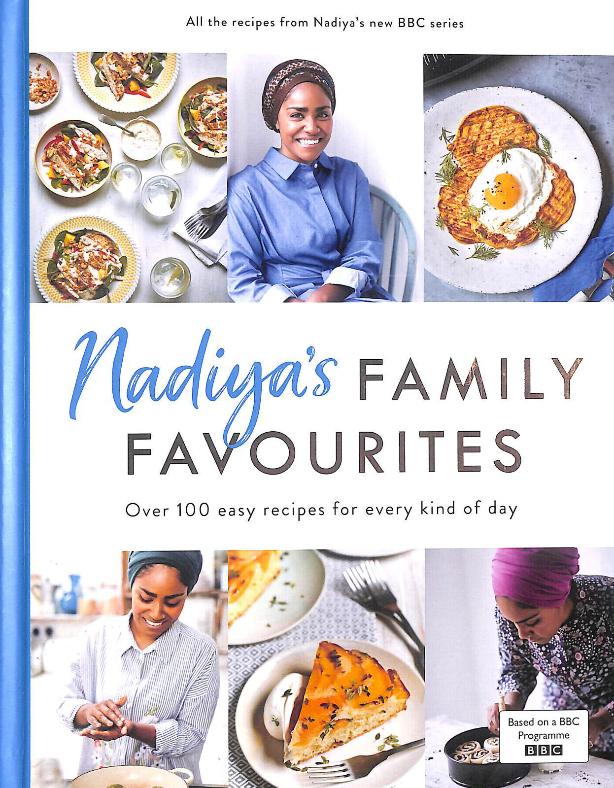 Nadiyas Family Favourites: Easy, beautiful and show-stopping recipes for every day