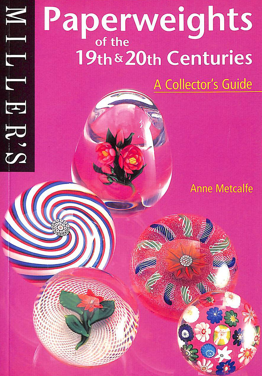 Paperweights of the 19th and 20th Centuries: A Collector's Guide