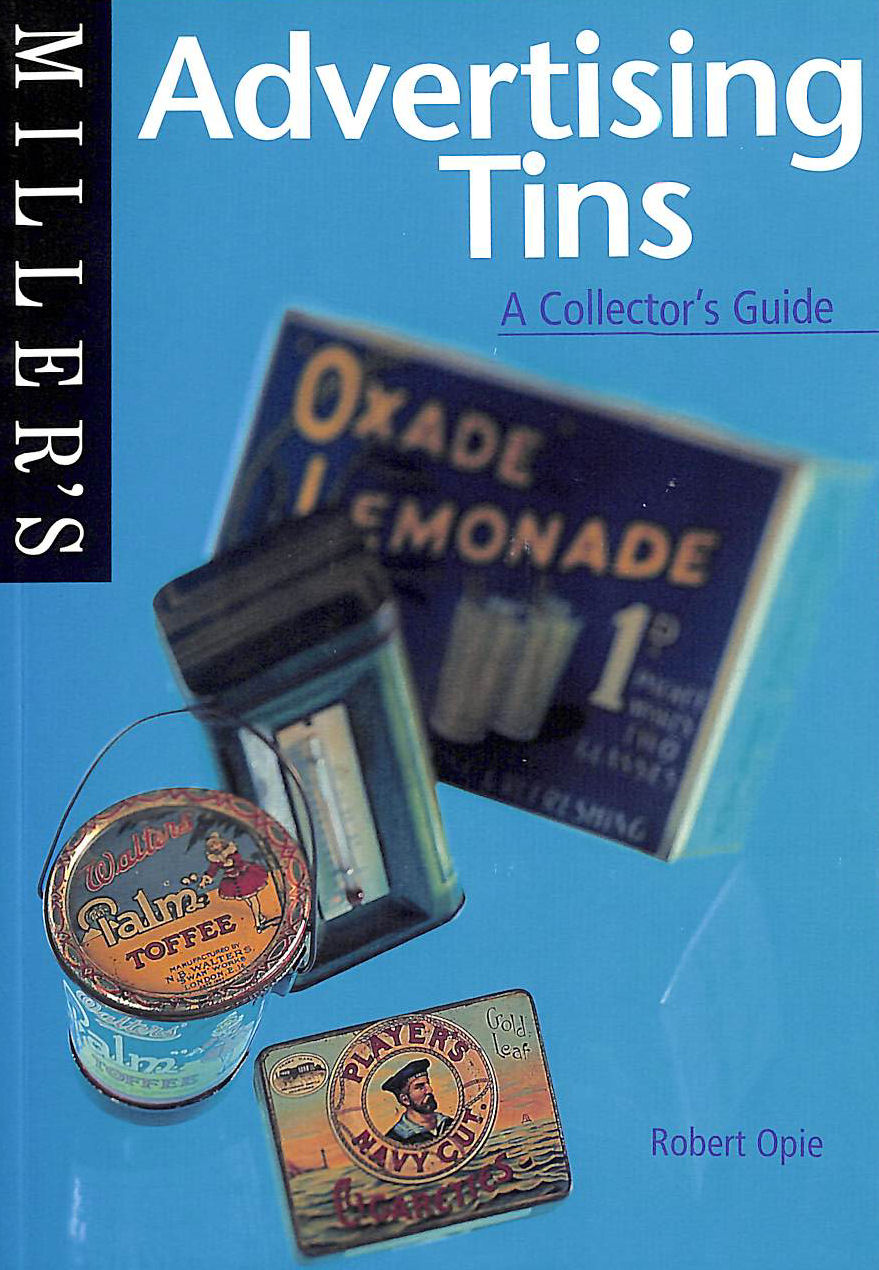 Miller's Advertising Tins: A Collector's Guide (Miller's collector's guide)