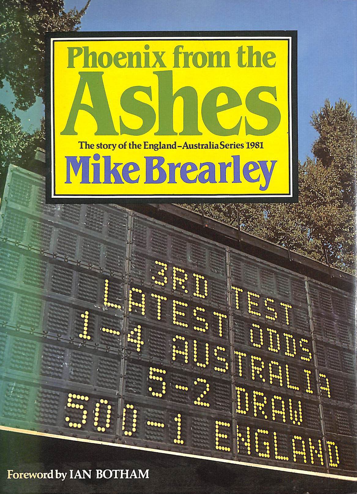 Phoenix from the Ashes: Story of the England-Australia Series, 1981