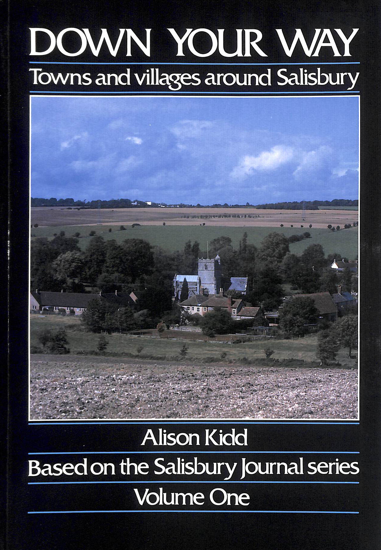 Down Your Way: Towns And Villages Around Salisbury, Based On The Salisbury Journal Series - Volume One