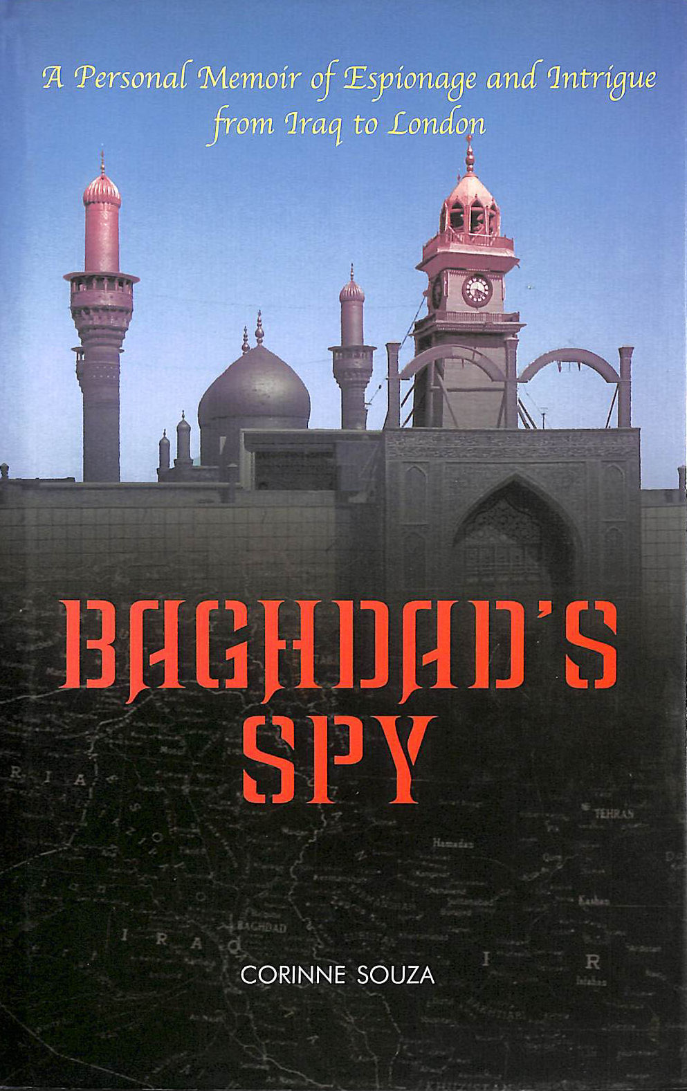 Baghdad's Spy: A Personal Memoir Of Espionage And Intrigue From Baghdad To London