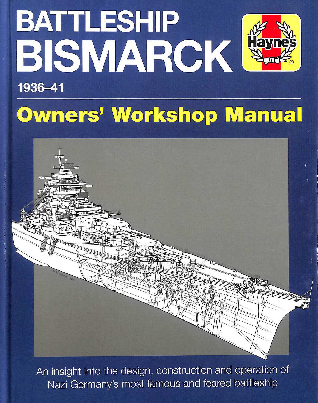 Battleship Bismarck Manual: Nazi Germany's Most Famous and Feared Battleship (Owners Workshop Manual): 1936-41