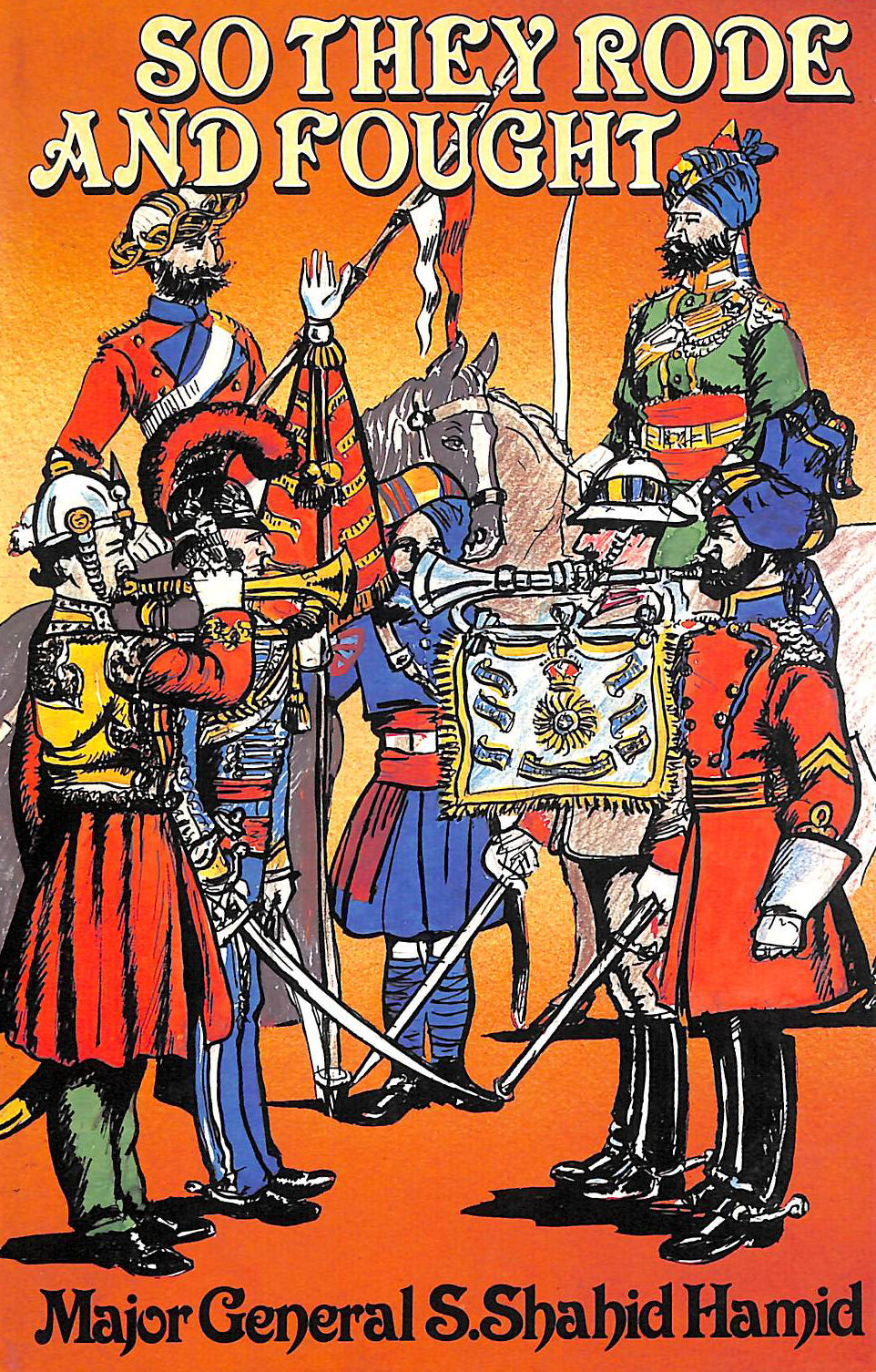 So They Rode and Fought: History of the Indian Army Cavalry