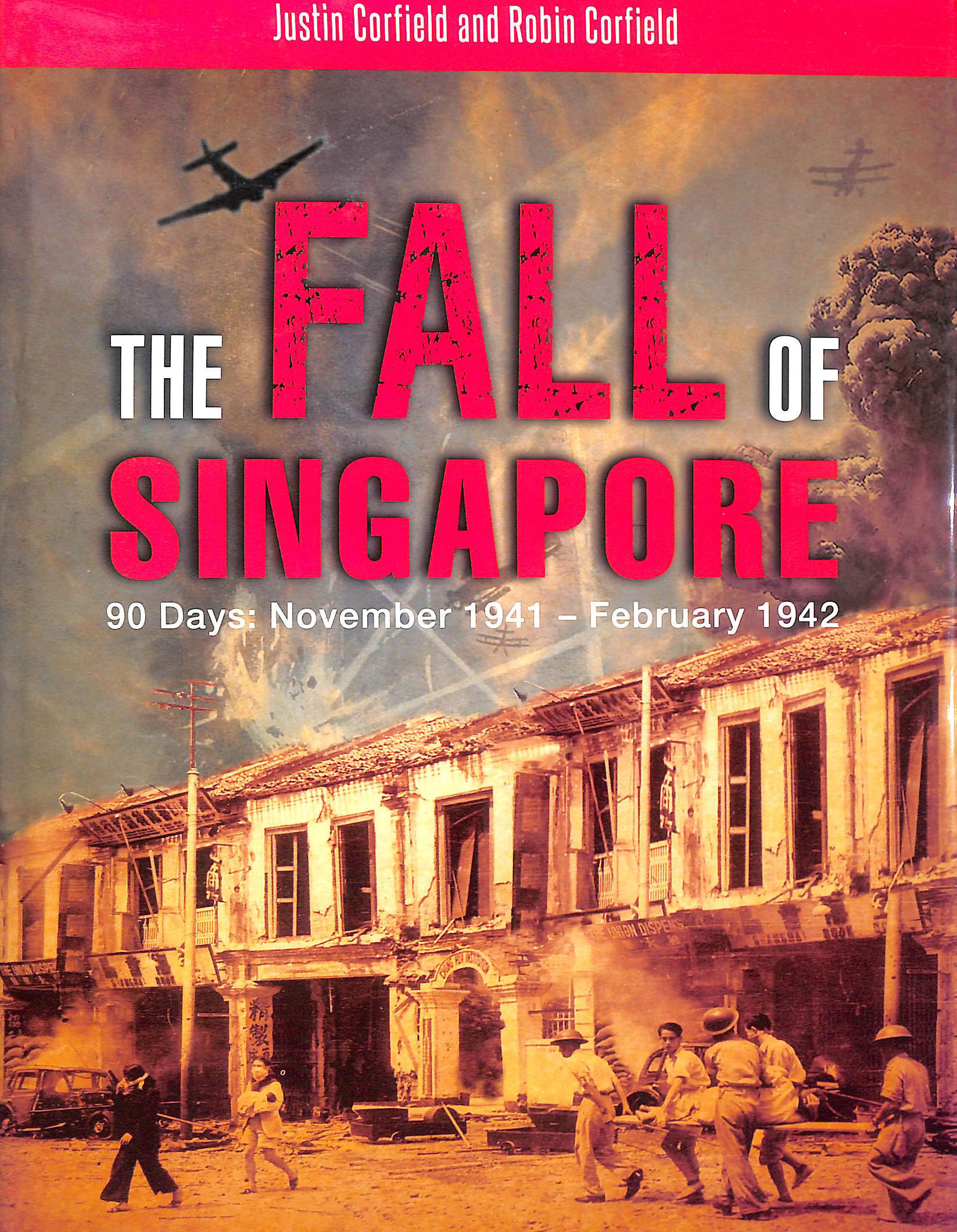 The Fall of Singapore: 90 Days: November 1941 - February 1942