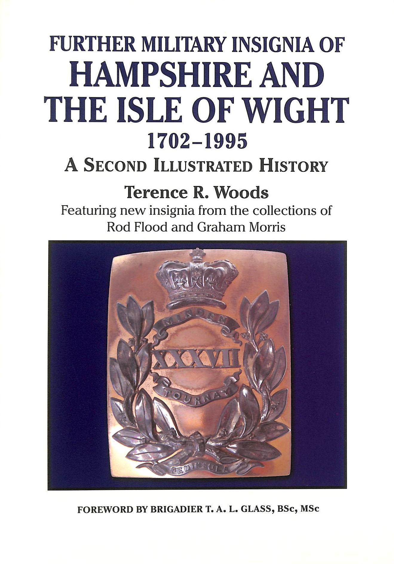 Further Military Insignia of Hampshire and the Isle of Wight. 1702 - 1995. A Second Illustrated History
