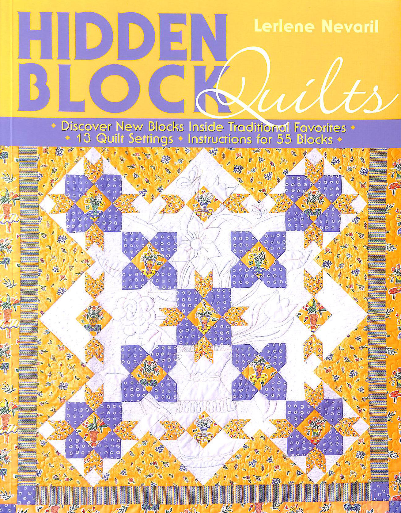 Hidden Block Quilts: Discover New Blocks Inside Traditional Favorites - 13 Quilt Settings, Instructions for 76 Blocks