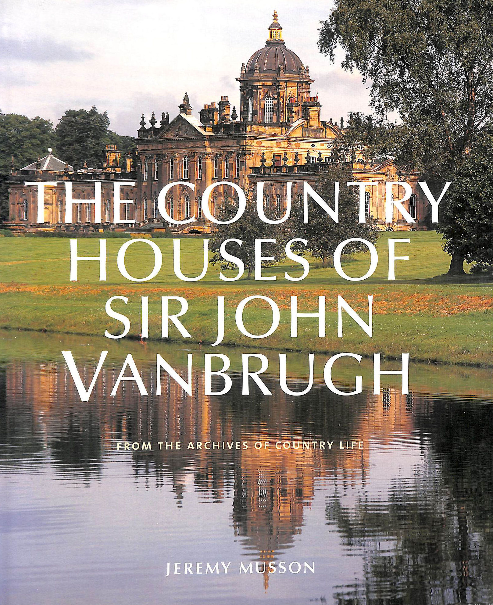 The Country Houses of John Vanbrugh: From the Archives of Country Life (Country Life)