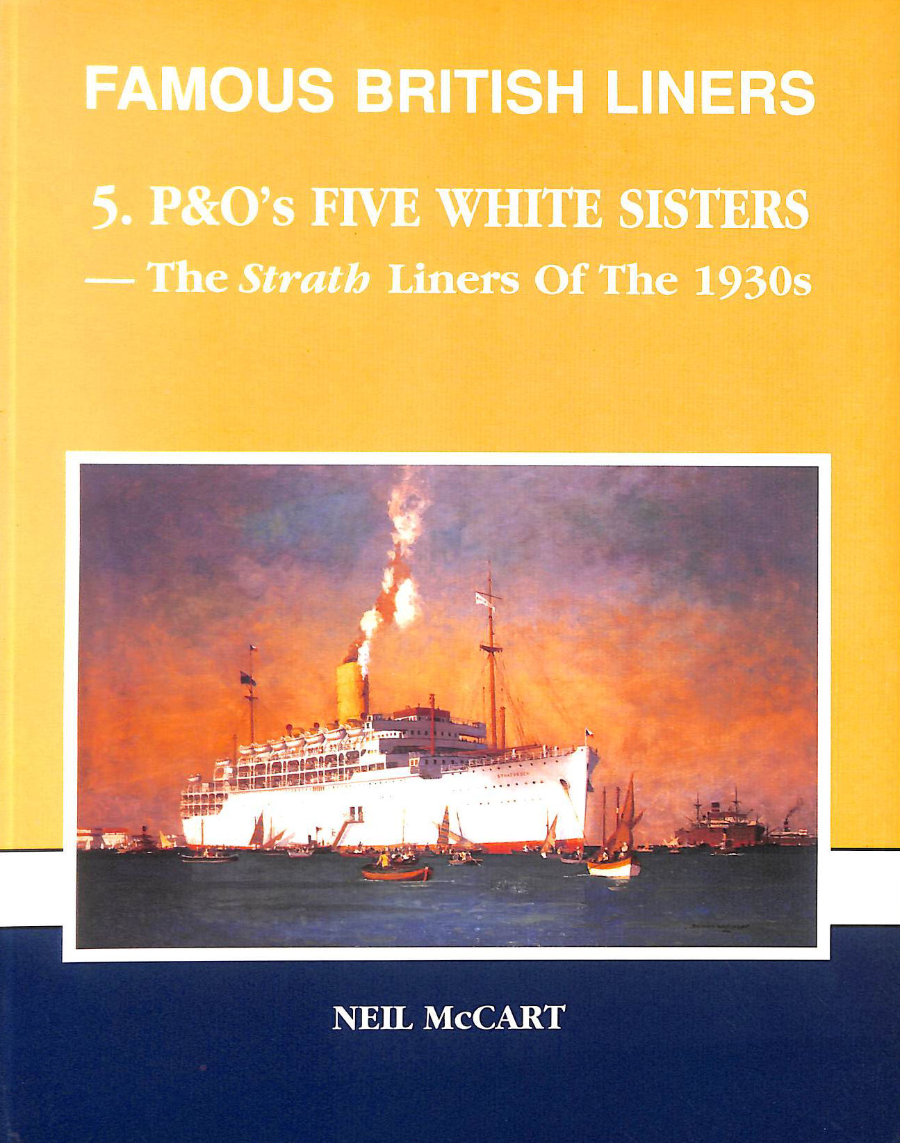 P.& O.'s Five White Sisters: Strath Liners of the 1930s (Famous British Liners S.)