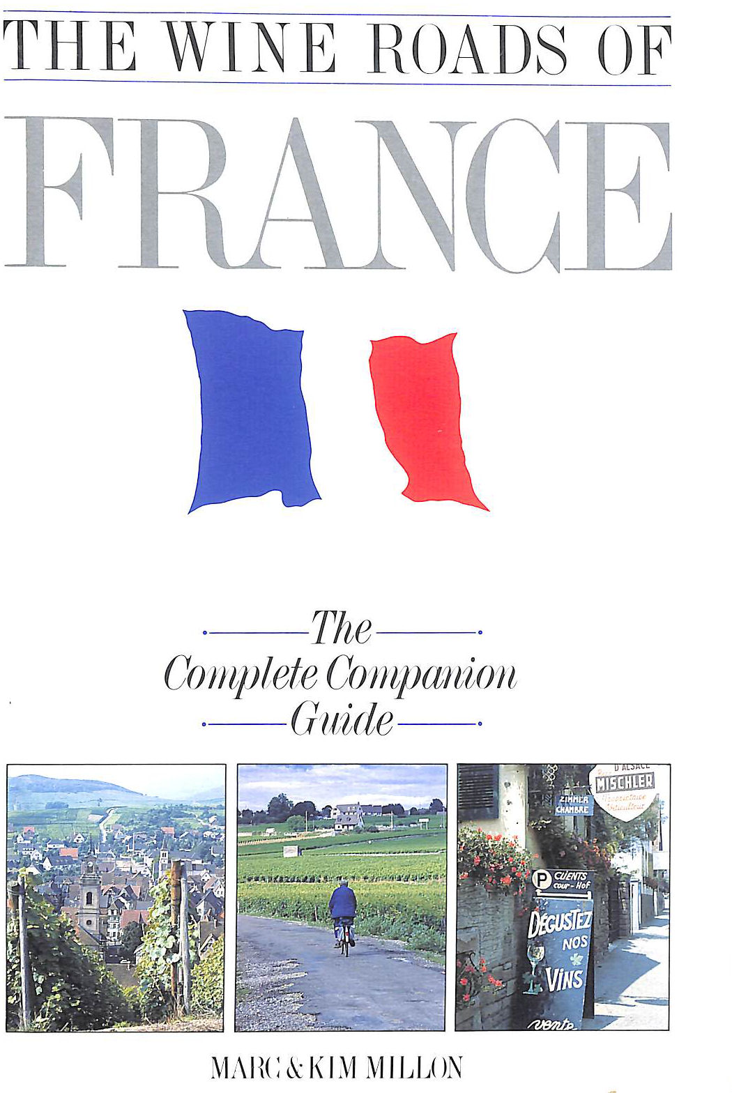The Wine Roads of France: Complete Companion Guide