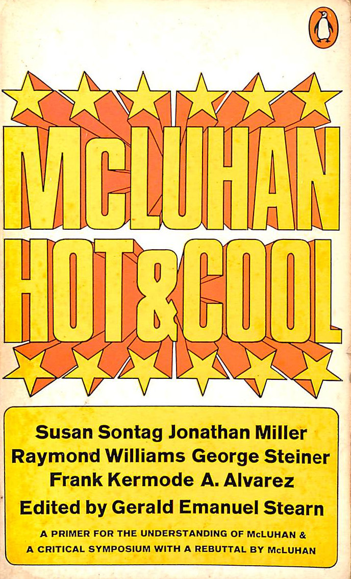 McLuhan hot and cool: A primer for the understanding of and a critical symposium with responses by McLuhan