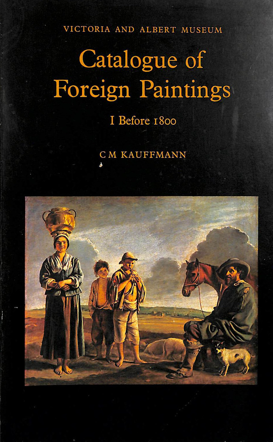Victoria and Albert Museum Catalogue of Foreign Paintings; Vol 1. Before 1800