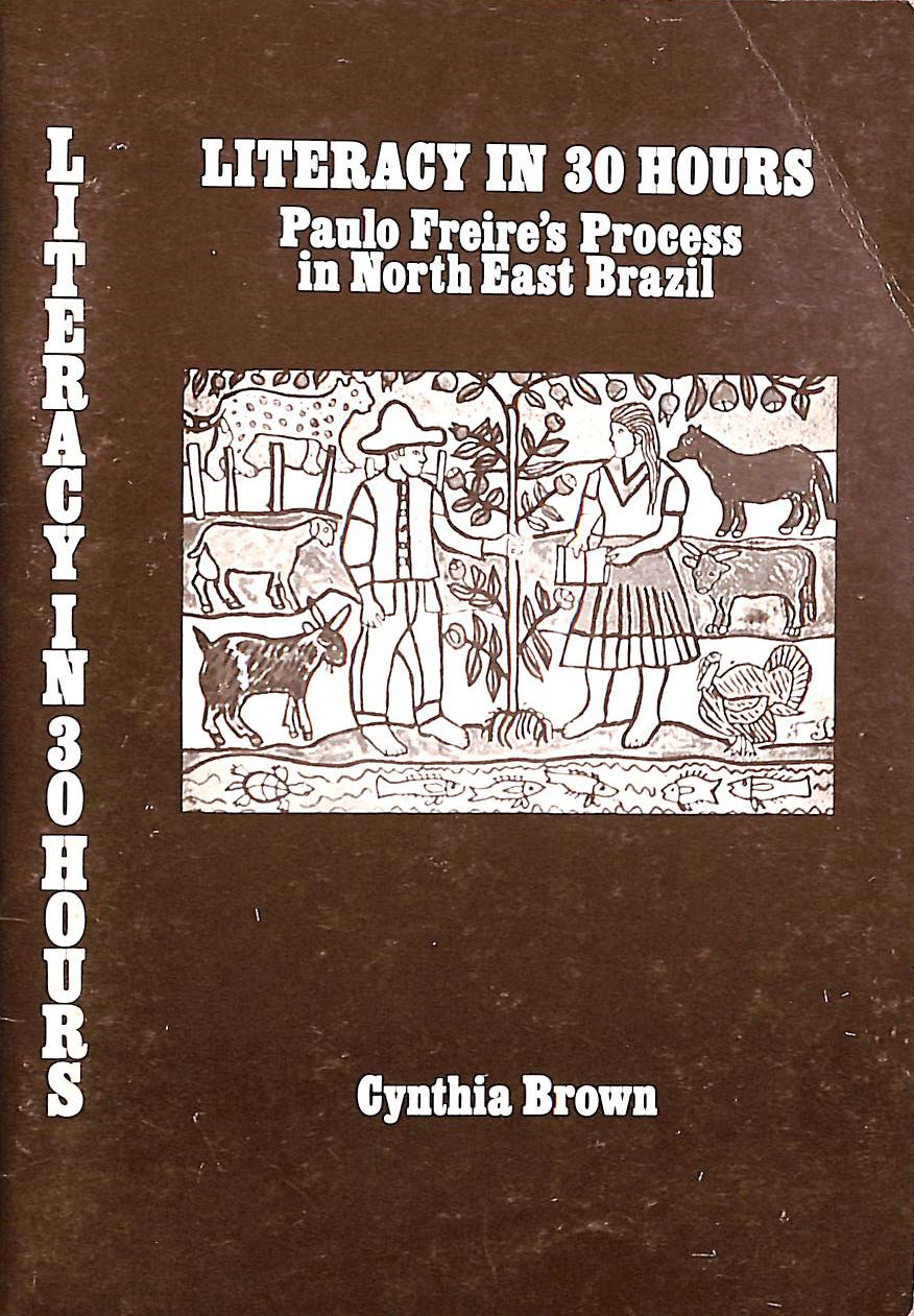 Literacy in 30 Hours: Paulo Freire's Process in North East Brazil