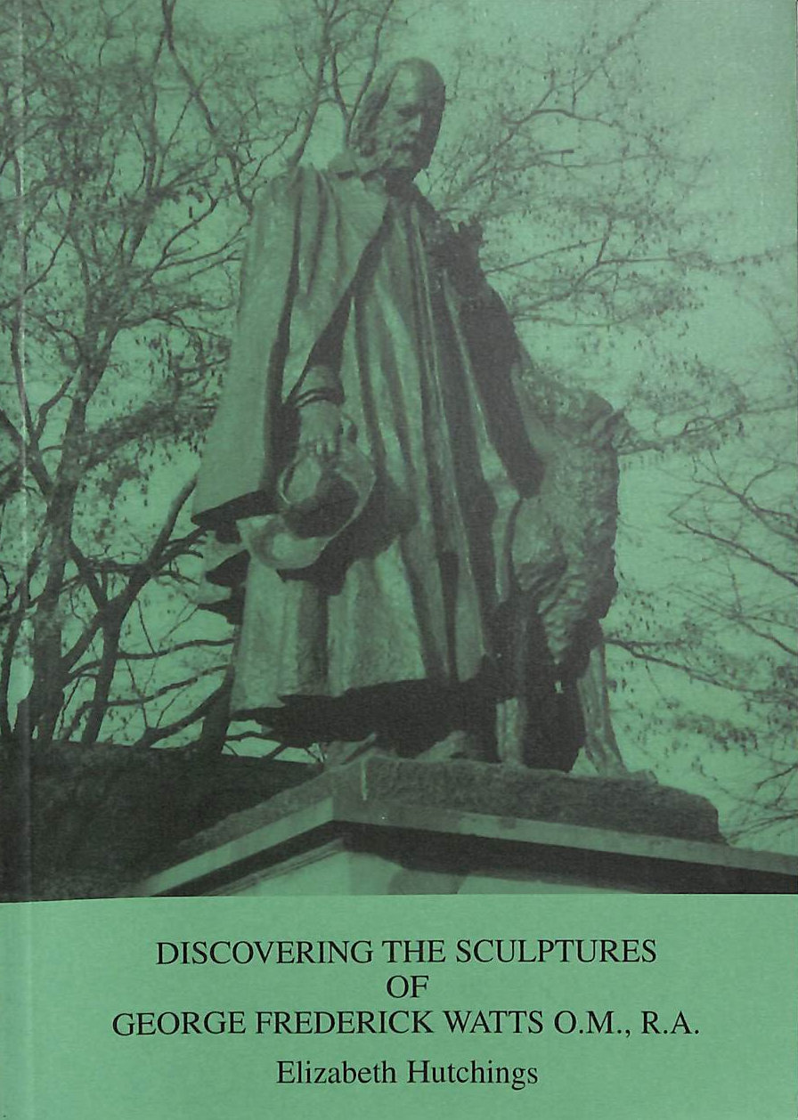 Discovering the Sculptures of George Frederick Watts, O.M., R.A.