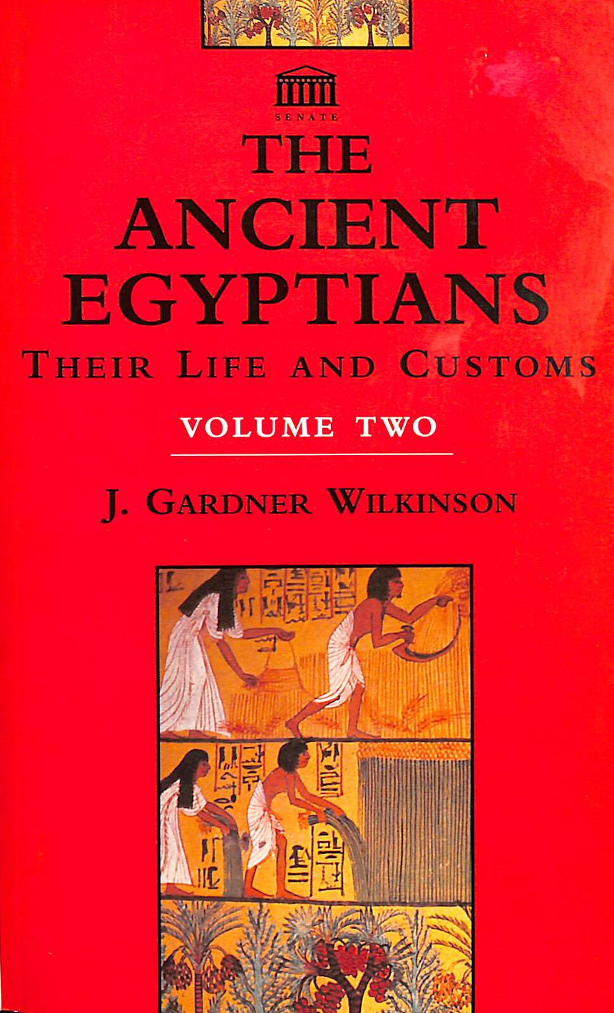 The Ancient Egyptians: Their Life and Customs - Vol II
