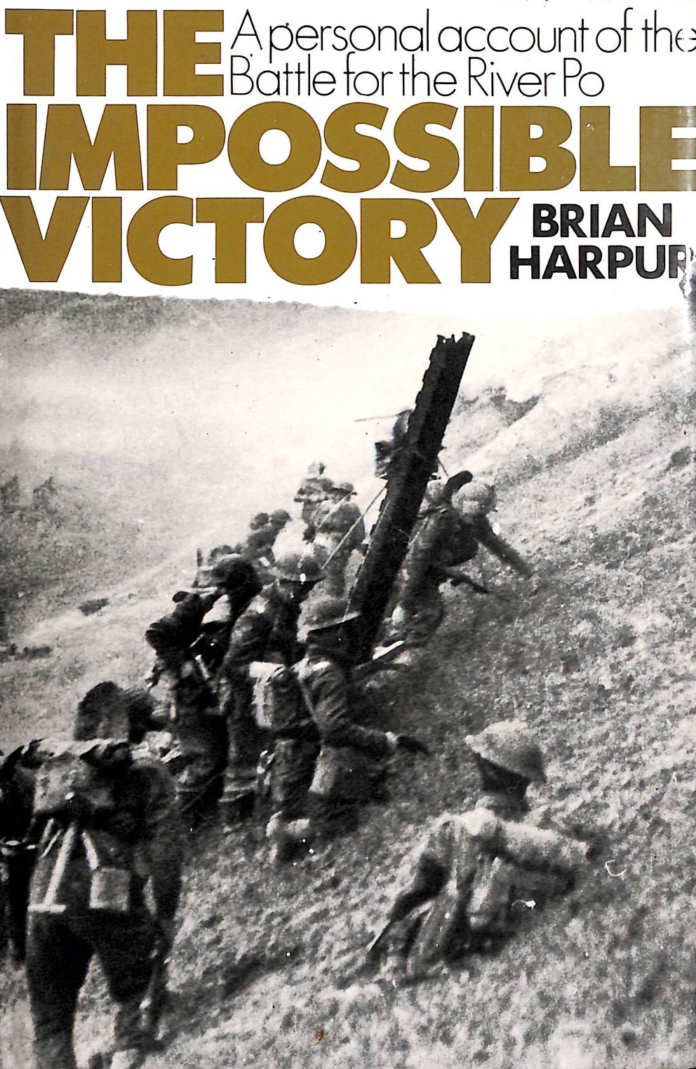 Impossible Victory: Personal Account of the Battle for the River Po