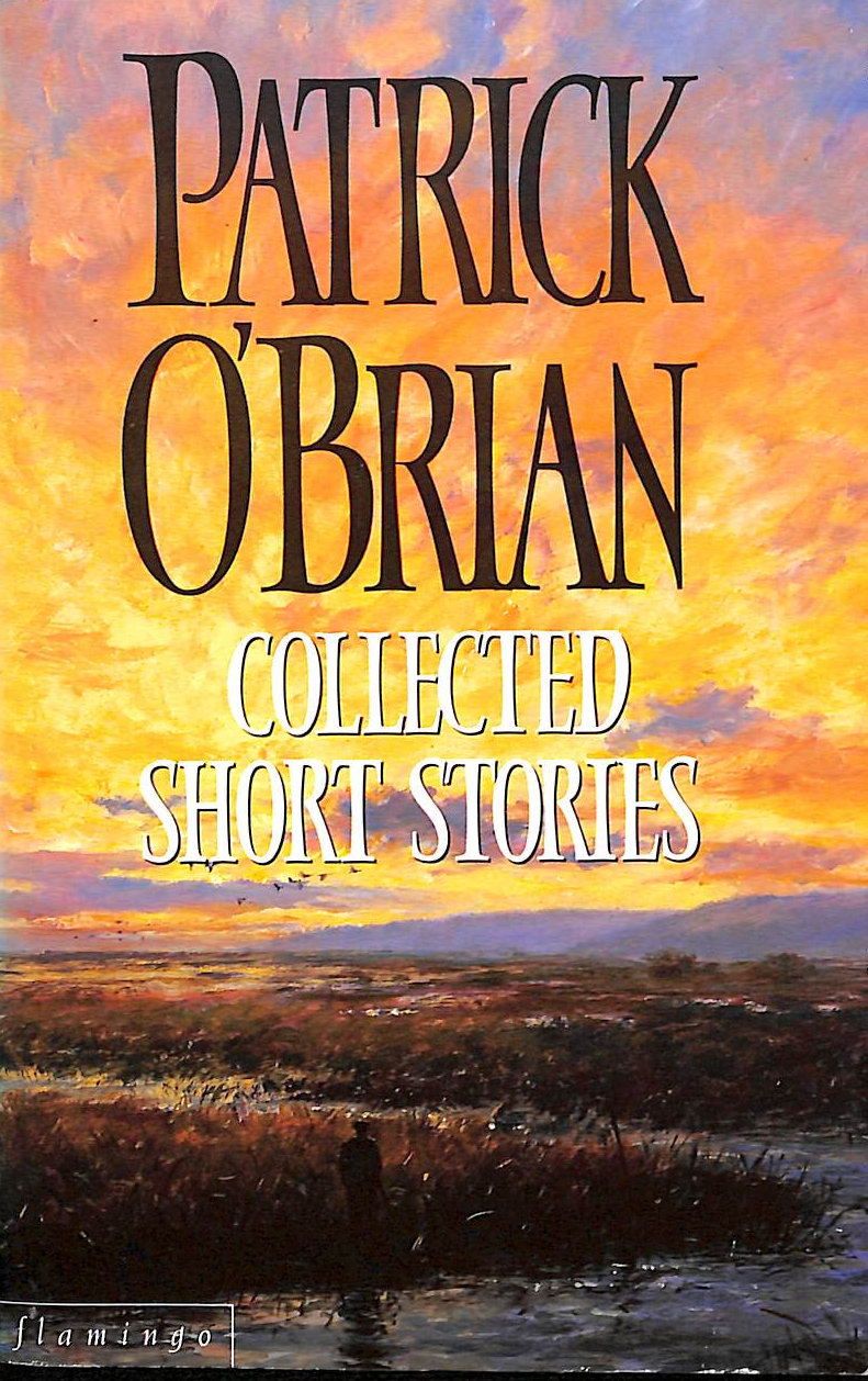 Collected Short Stories: Patrick O'Brien