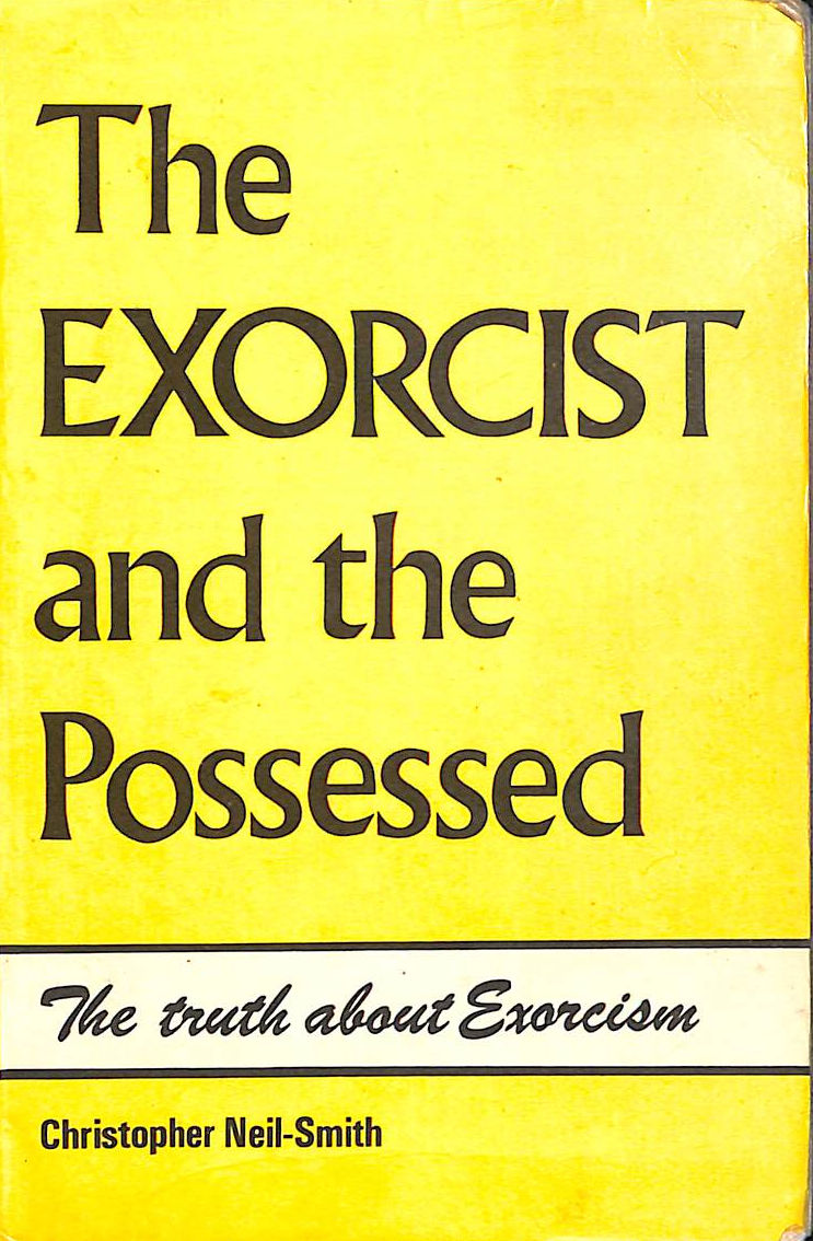 Exorcist and the Possessed: The Truth About Exorcism