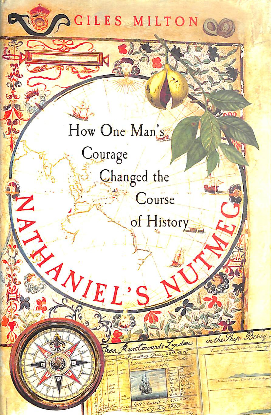 Nathaniel's Nutmeg: How One Man's Courage Changed the Course of History