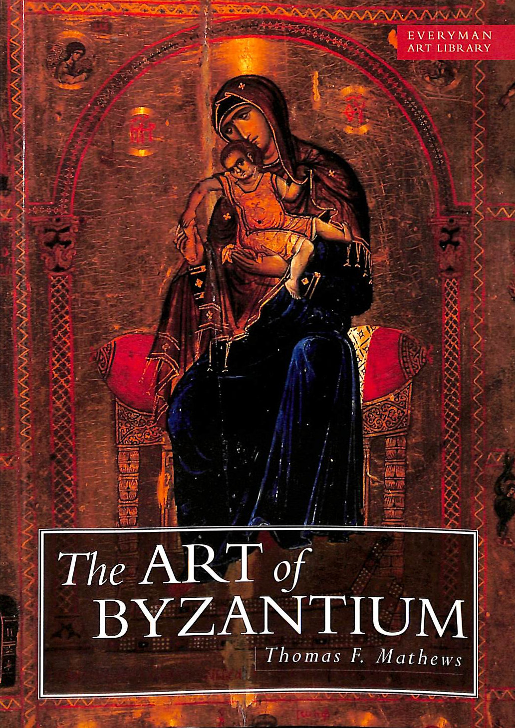 Art Of Byzantium: Between Antiquity and Renaissance (EVERYMAN ART LIBRARY)