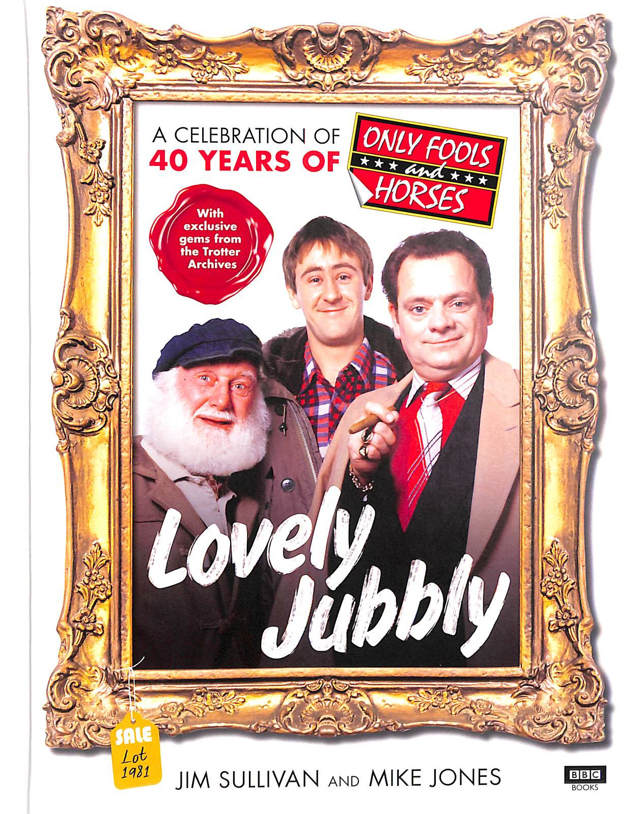 Lovely Jubbly: A Celebration of 40 Years of Only Fools and Horses