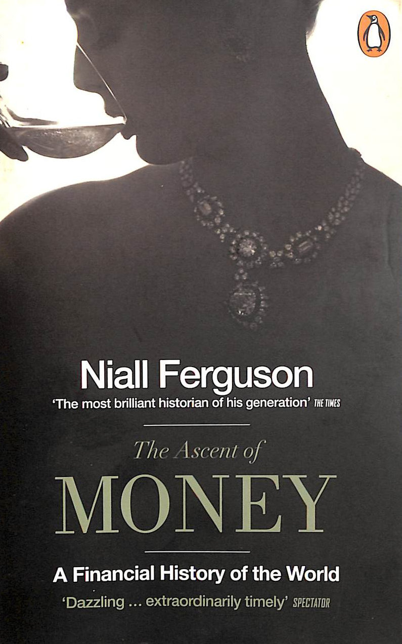 The Ascent of Money: A Financial History of the World