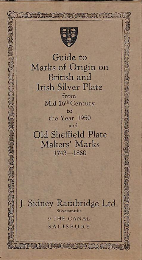 Guide To The Marks Of Origin On British & Irish Silver Plate From Mid 16th Centuary To 1950 & Old Sheffield Plate Makers Marks 1743-1860