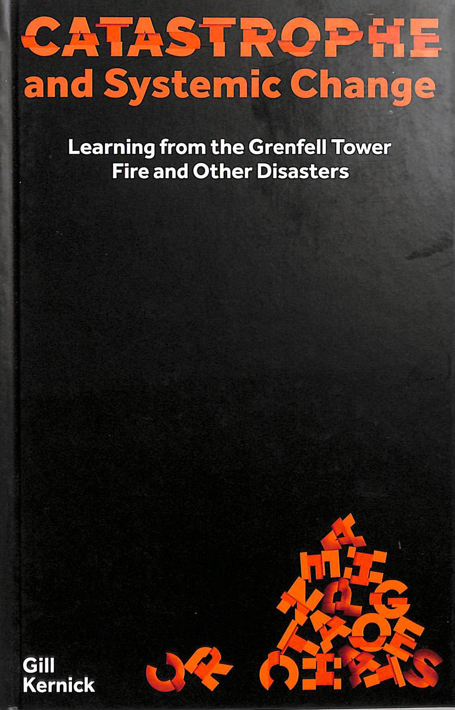 Catastrophe and Systemic Change: Learning from the Grenfell Tower Fire and Other Disasters (Perspectives)