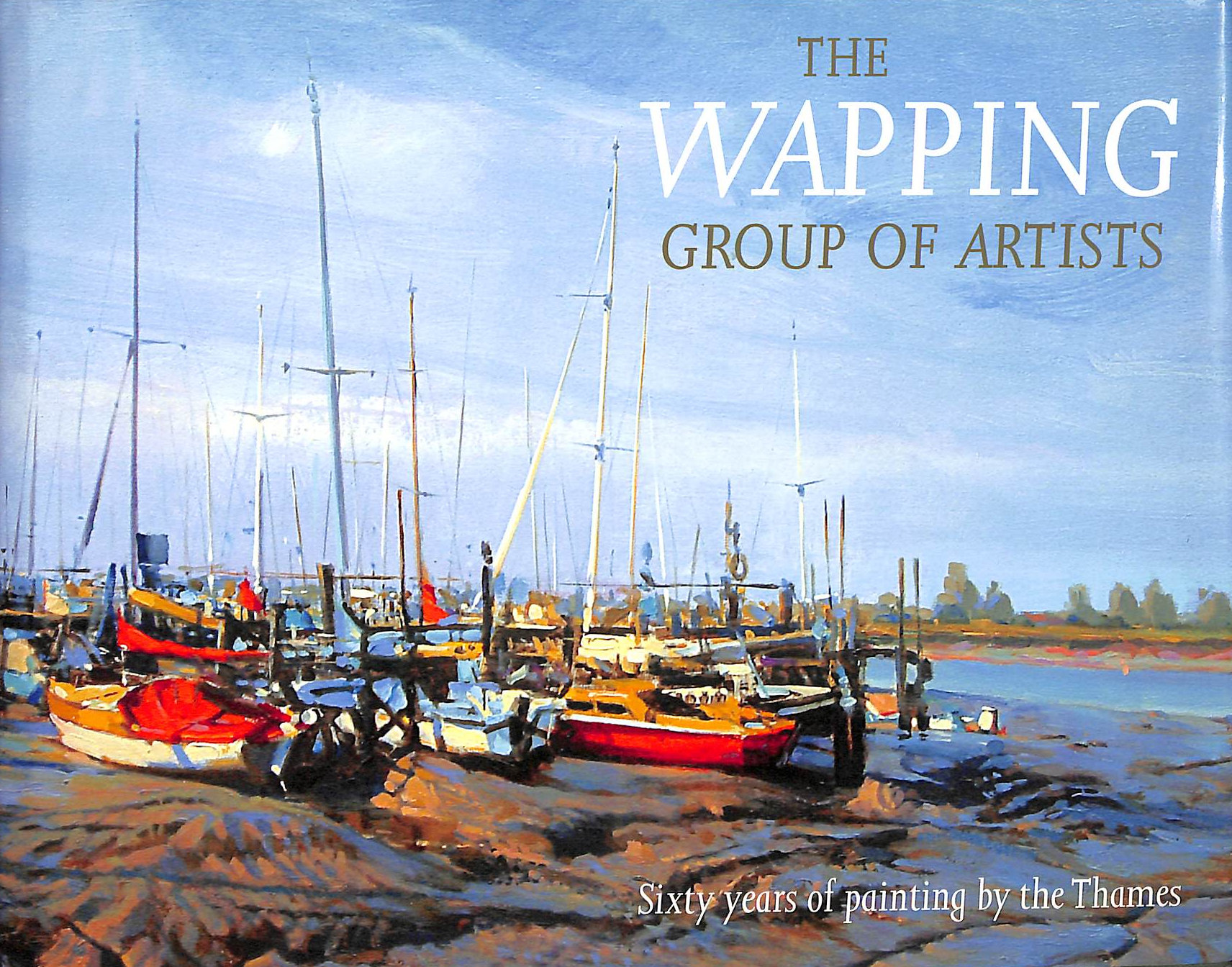The Wapping Group of Artists: Sixty Years of Painting by the Thames