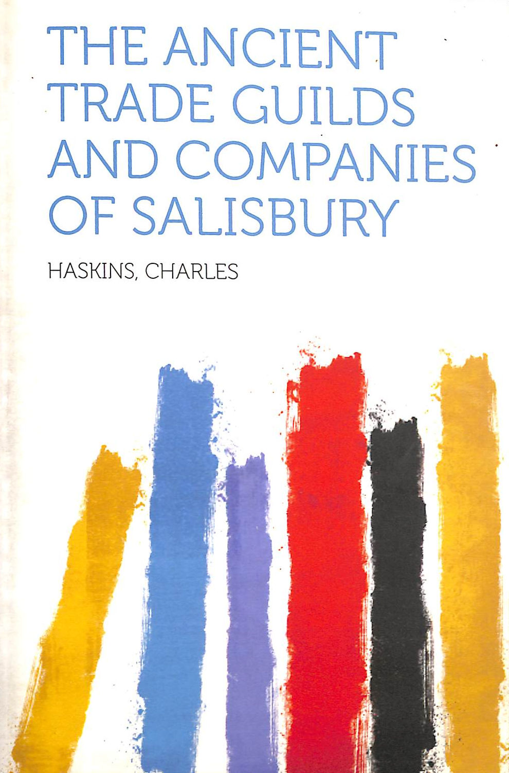 The Ancient Trade Guilds and Companies of Salisbury