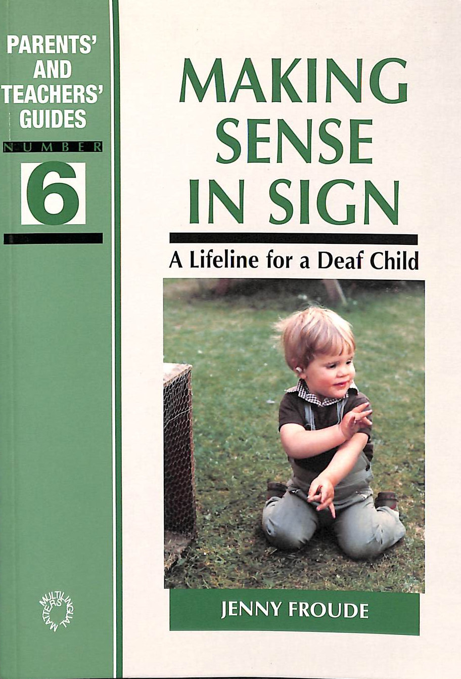 Making Sense in Sign: A Lifeline for a Deaf Child: 6 (Parents' and Teachers' Guides)