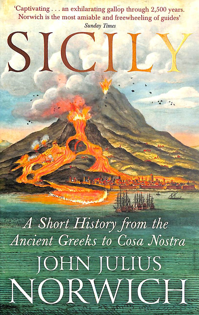 Sicily: A Short History, from the Ancient Greeks to Cosa Nostra