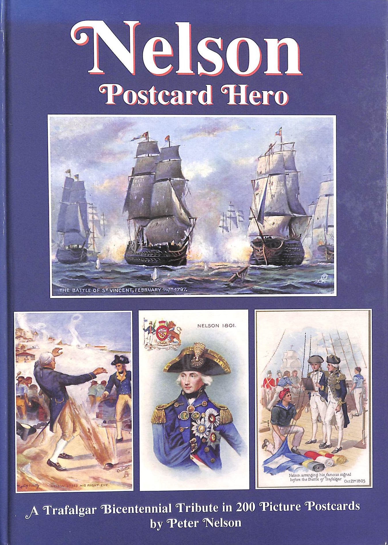 Nelson - Postcard Hero: A Trafalgar Bicentennial Tribute in 200 Picture Postcards
