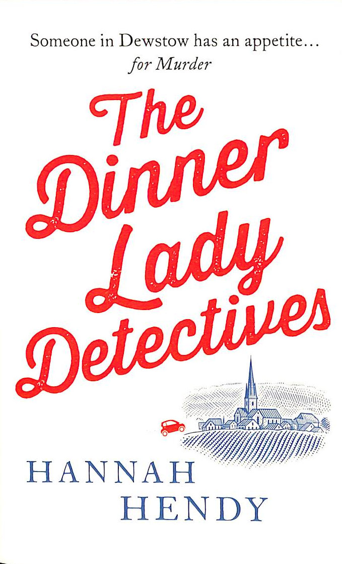 The Dinner Lady Detectives: A charming British village cosy mystery: 1 (The Dinner Lady Detectives, 1)