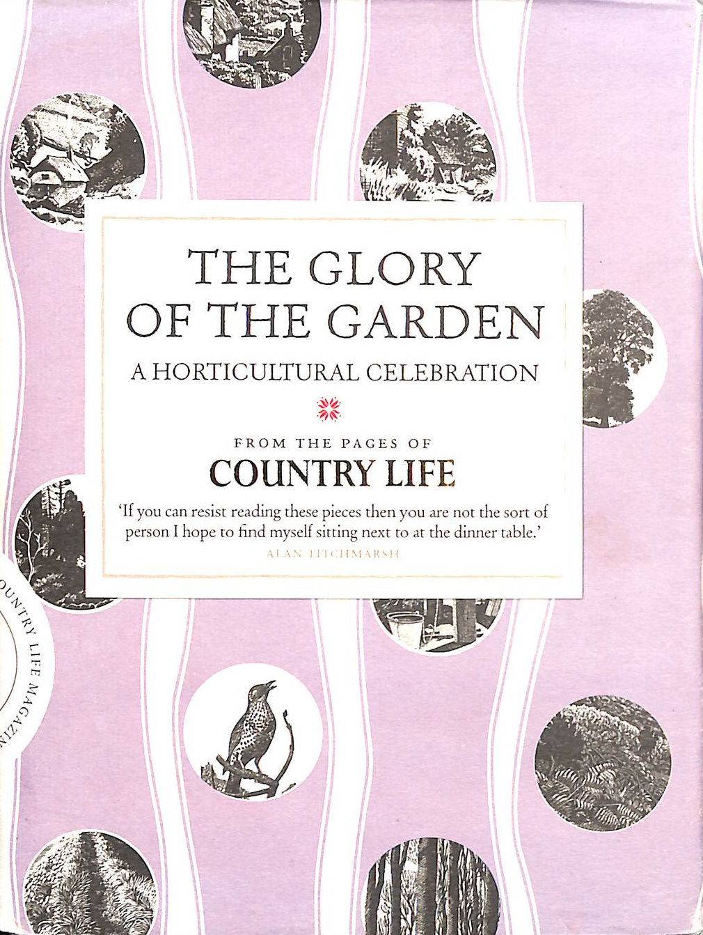 The Glory of the Garden: A Horticultural Celebration (COUNTRY LIFE)