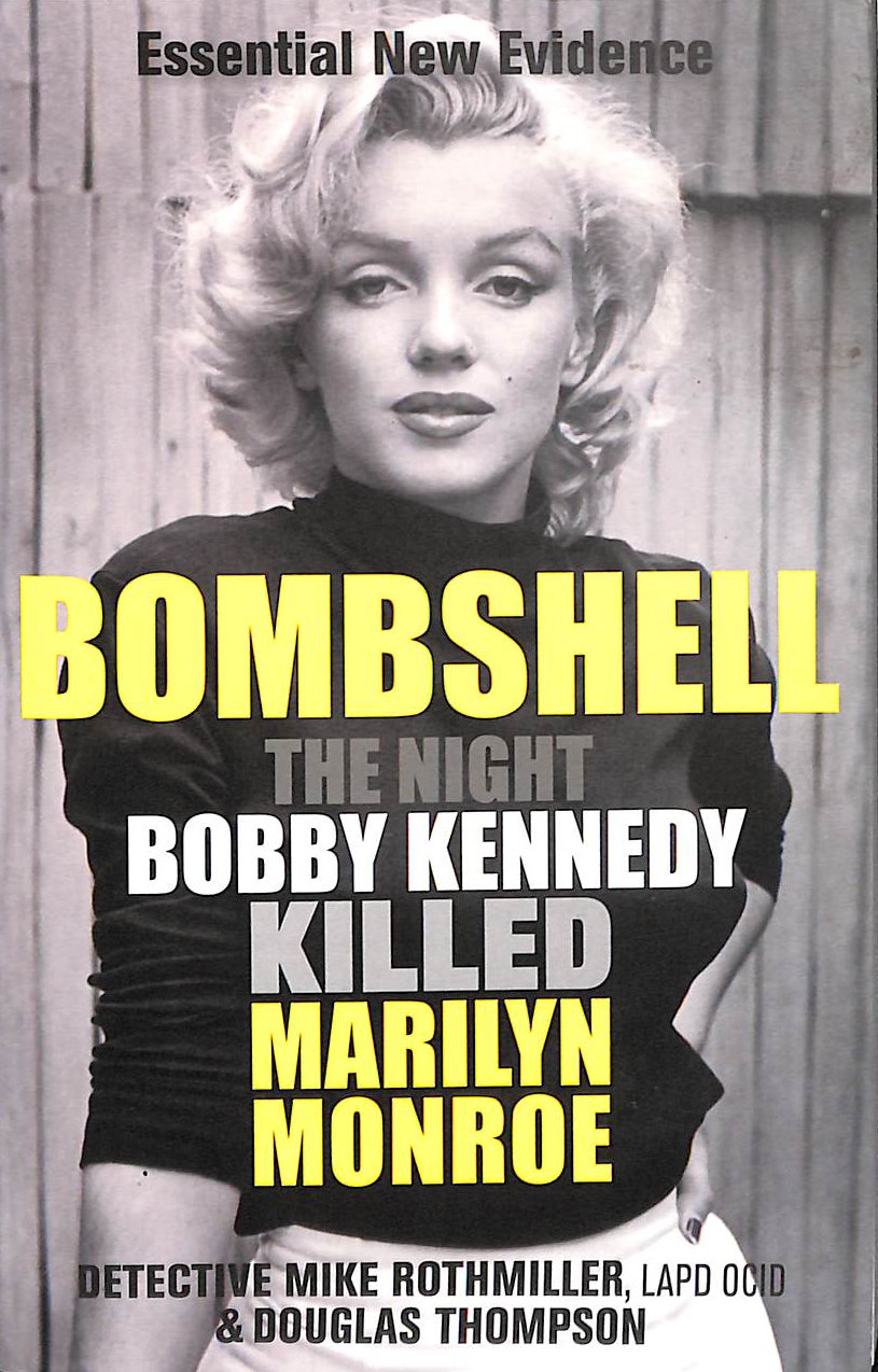 The Night Bobby Kennedy Killed Marilyn Monroe