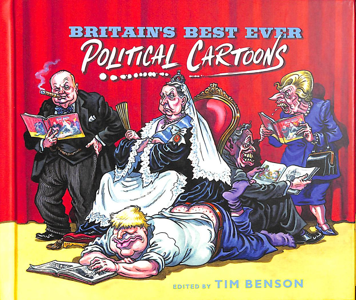 Britain's Best Ever Political Cartoons: Hilarious, bawdy, irreverent and sharp